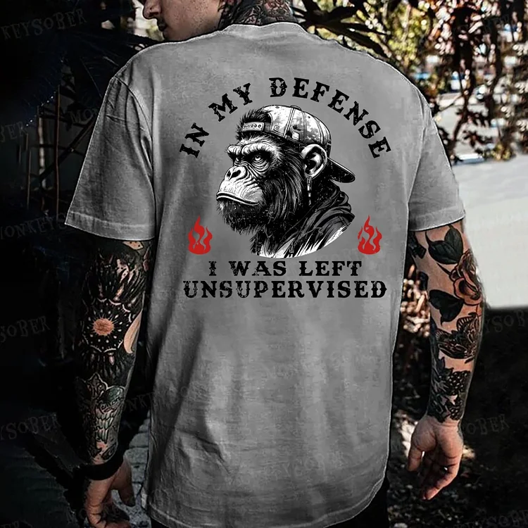 In My Defense I Was Left Unsupervised Monkey T-shirt