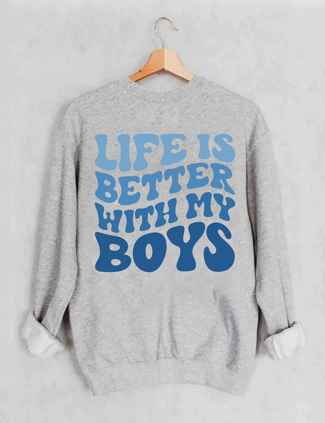 Life Is Better With My Boys Sweatshirt