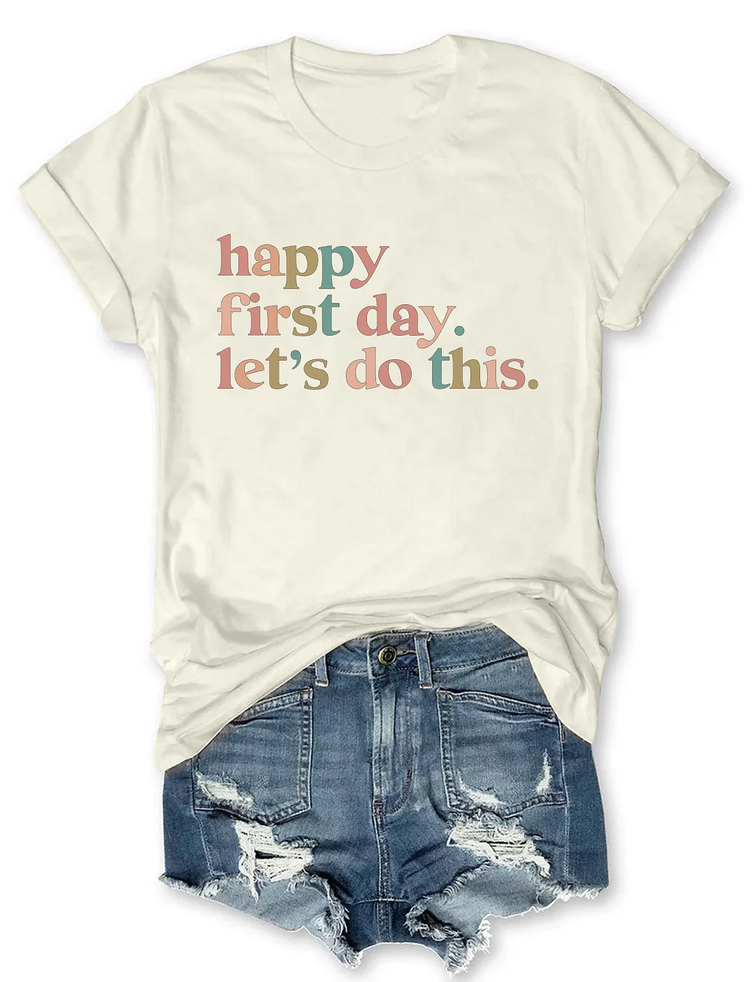 Happy First Day Let's Do This T-Shirt