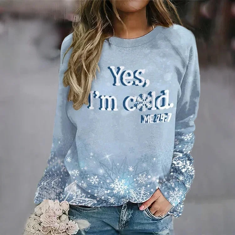 Women's Funny Why Yes I'm Cold Me 24/7 Print Casual Crew Neck Sweatshirts socialshop
