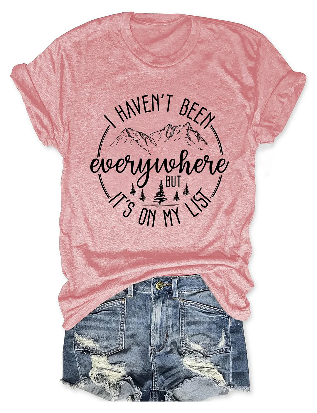 I Haven't Been Everywhere But It's On My List T-shirt