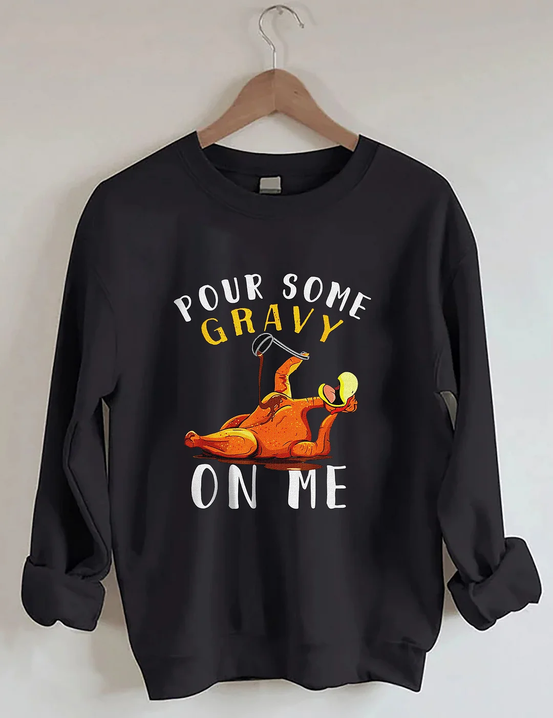 Pour Some Gravy On Me Sweatshirt