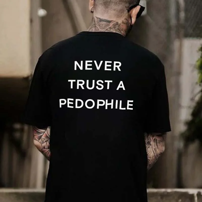 Never Trust A Pedophile Printed Men's T-shirt -  