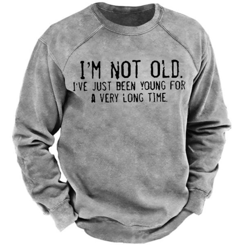 Men's "I am Not Old" Print Causal Long Sleeve Sweatshirt