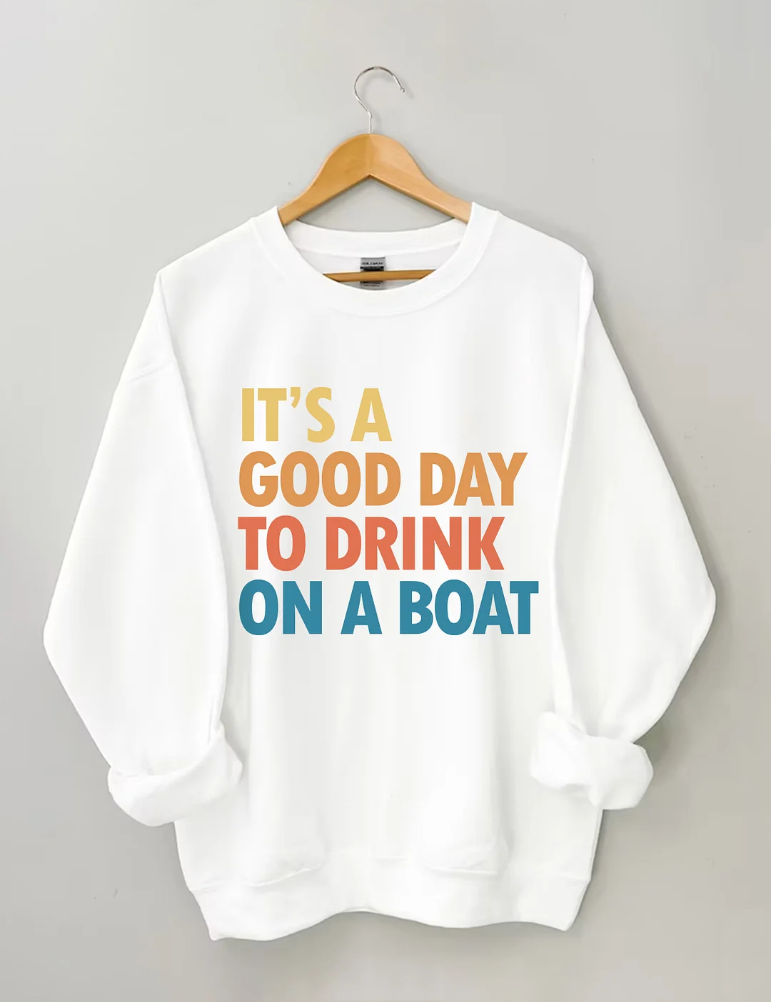It's A Good Day To Drink On A Boat Sweatshirt