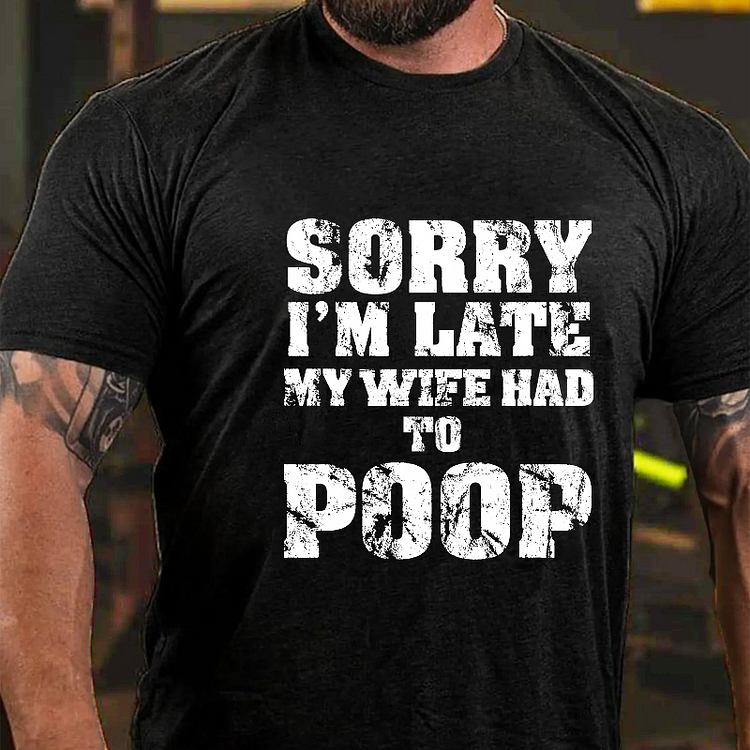 Sorry I'm Late My Wife Had To Paop Funny Family Gift T-shirt