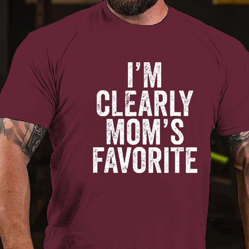I'm Clearly Mom's Favorite T-Shirt ctolen