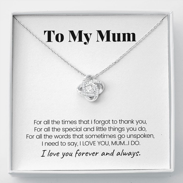 To Mum - Love Knot Necklace For Mum - I Love You Forever