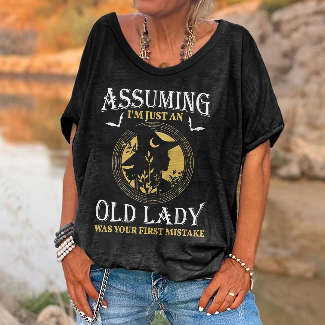 Assuming I'm Just An Old Lady Was Your First Mistake Printed Hippie T-shirt