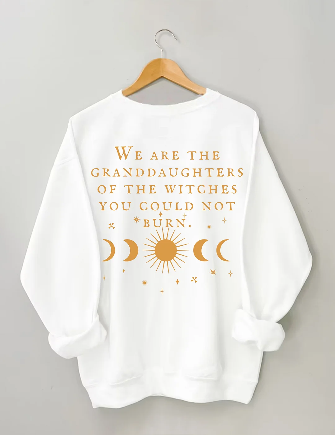We Are The Granddaughters Of The Witches You Could Not Burn Sweatshirt