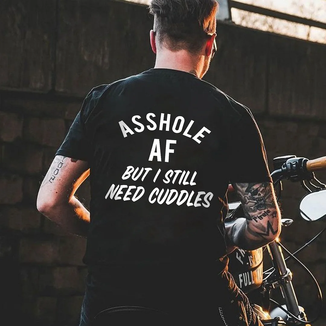 Asshole Af But I Still Need Cuddles Print Men's T-shirt -  UPRANDY