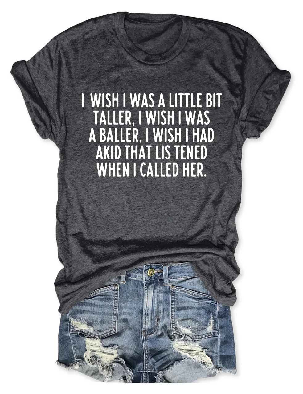 I Wish I Was A Little Bit Taller T-Shirt