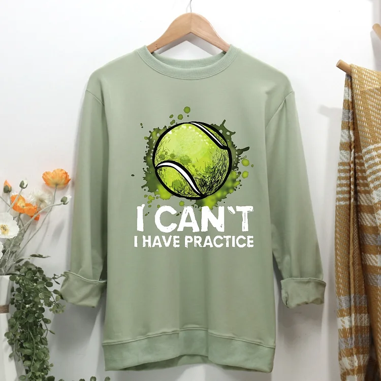 I Can't I Have Practice Tennis Women Casual Sweatshirt-Annaletters