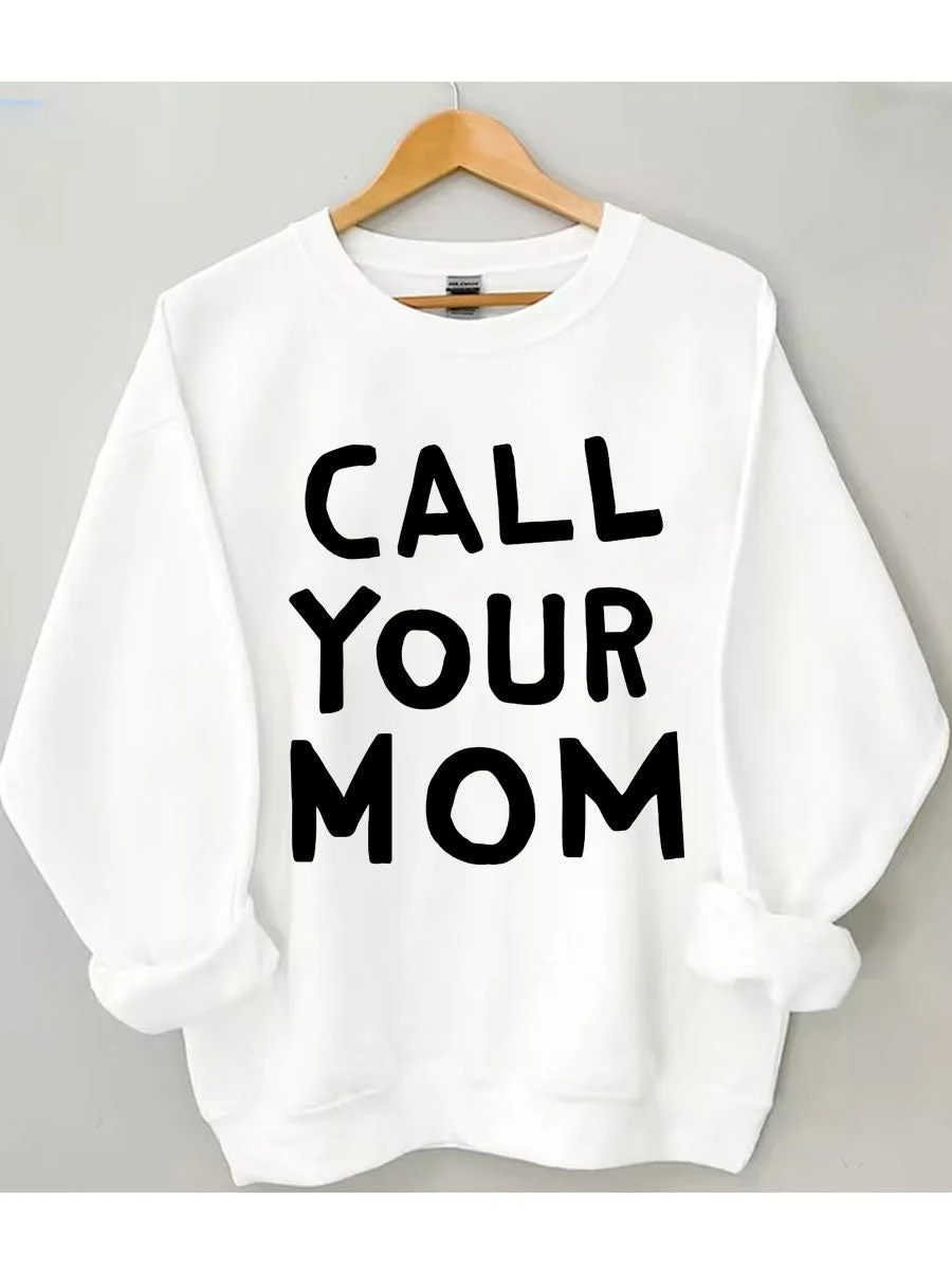 Call Your Mom Sweatshirt