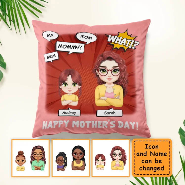 Mum, Ma, Mom, Mommy! What!? Happy Mother's Day! - Gift For Mother's Day, Personalized Pillow