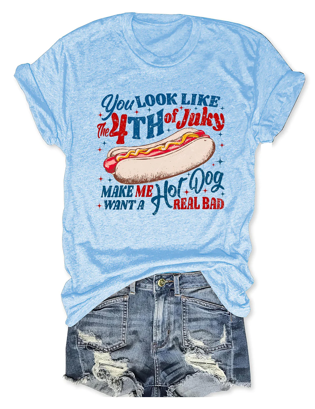 You Look Like the 4th of July T-shirt