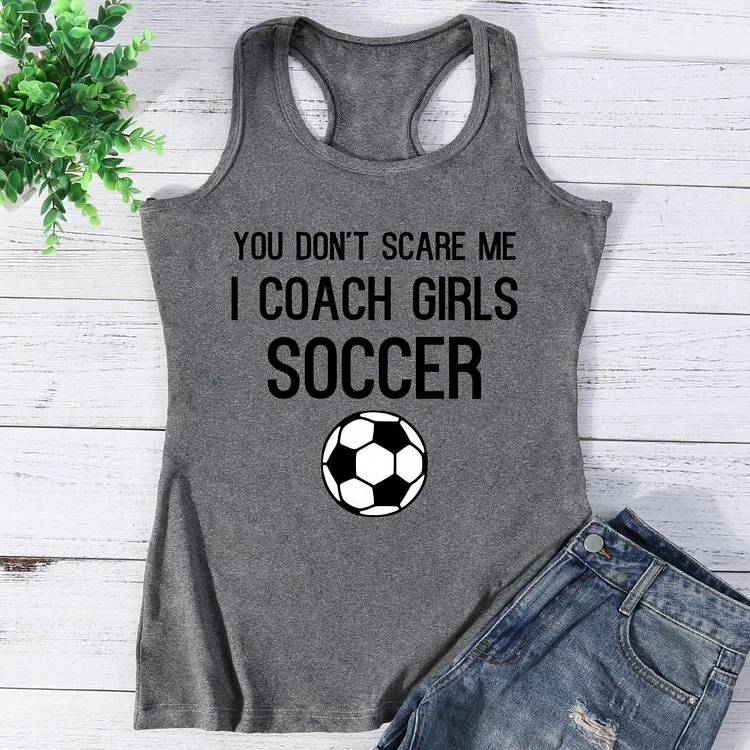 You don't scare me i coach girls soccer Vest Tank Top-0026087