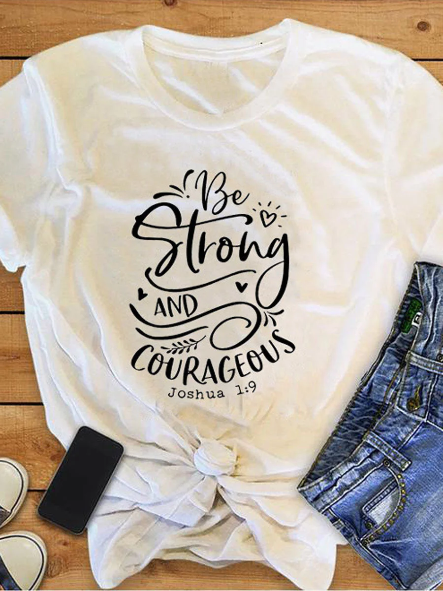 Be Strong and Courageous T-shirt
