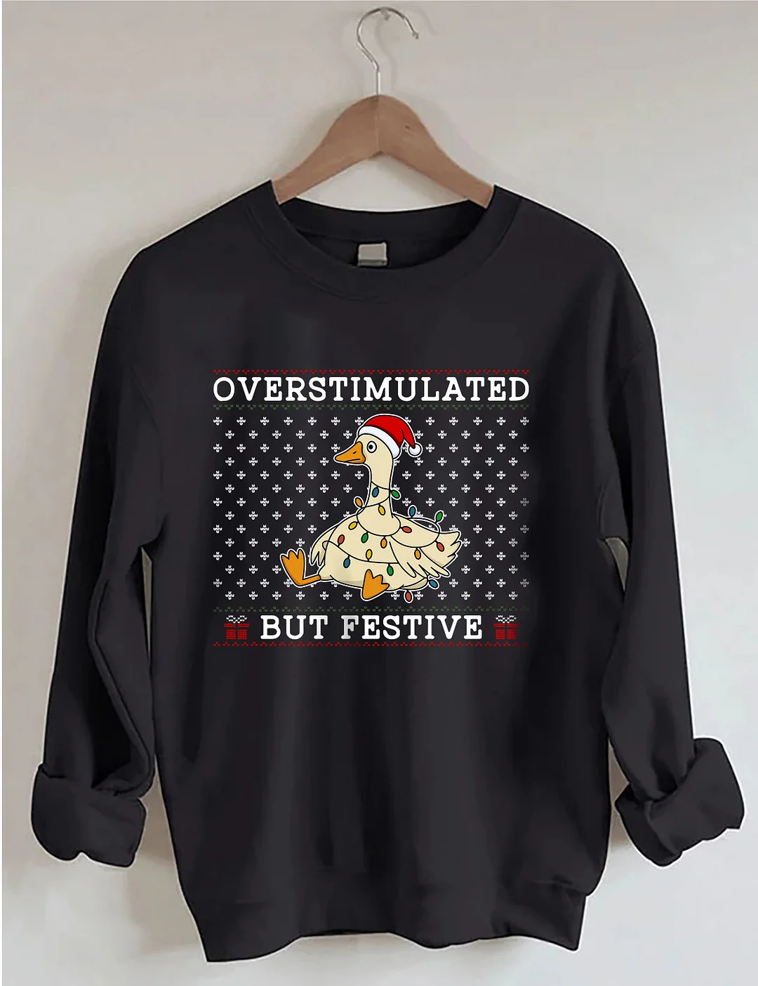 Overstimulated But Festive Goose Sweatshirt