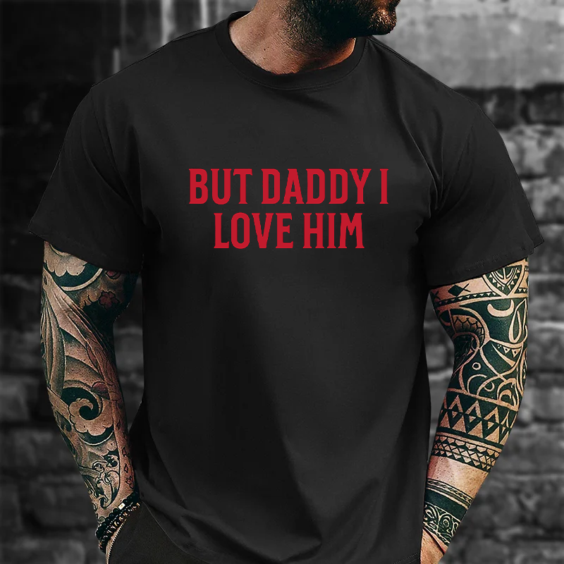 But Daddy I Love Him T-Shirt ctolen