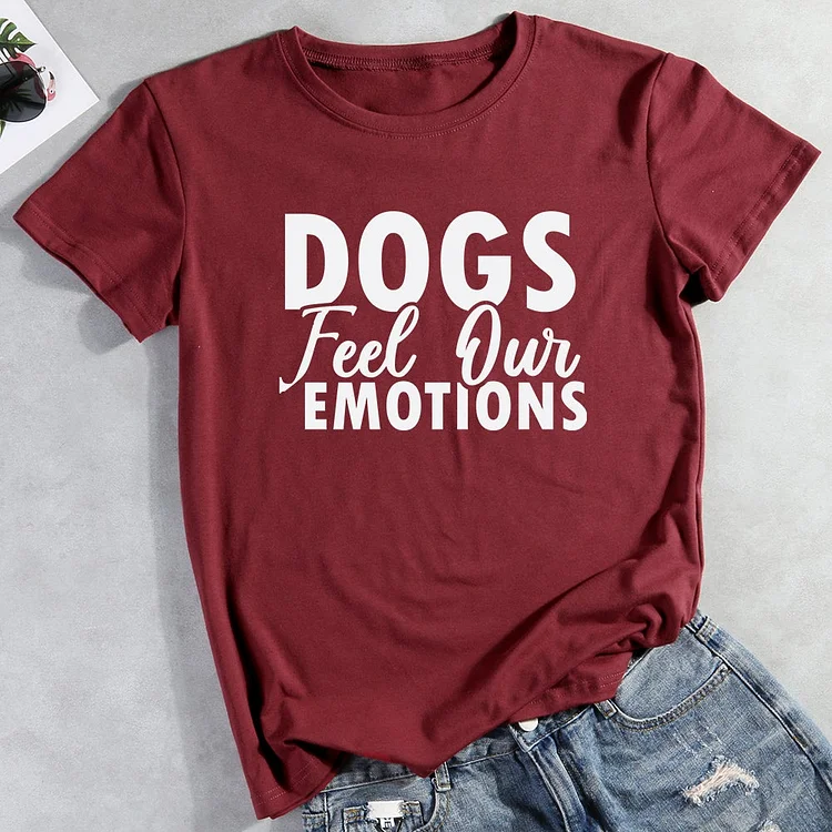 Dog Feel Our Emotions T-Shirt-013132-CB