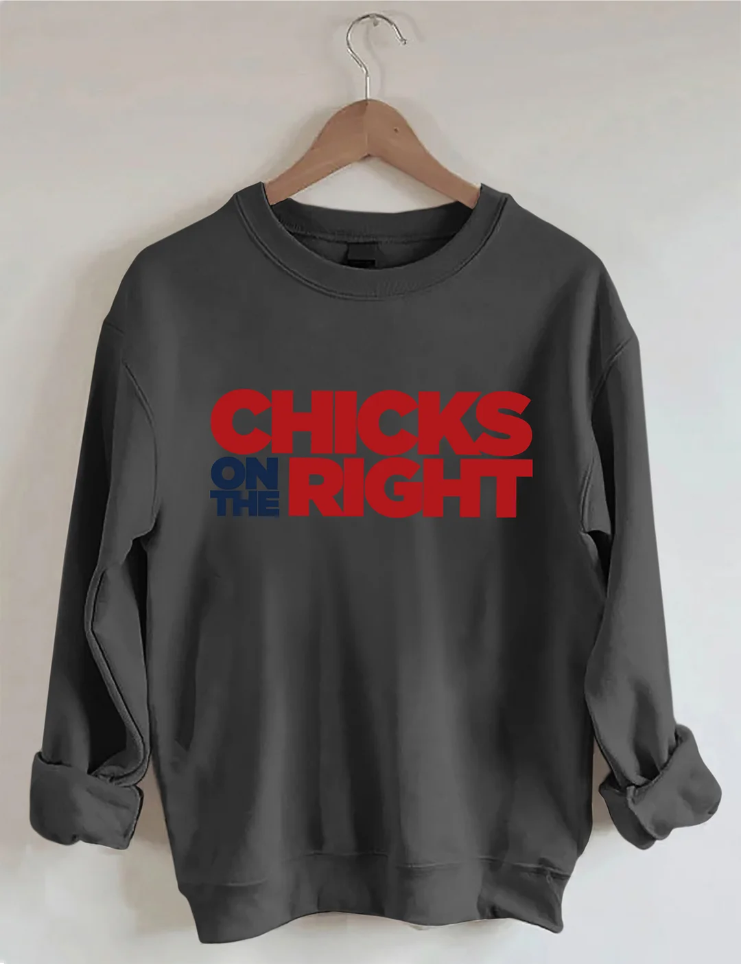 Chicks On The Right Sweatshirt