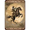 Everything Will Kill You So Choose Something Fun - Vintage Metal Signs - 20*30cm/30*40cm - Western