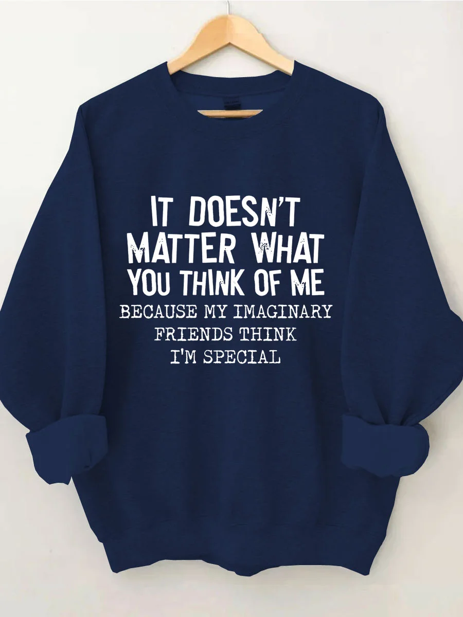 It Doesn't Matter What You Think Of Me Sweatshirt