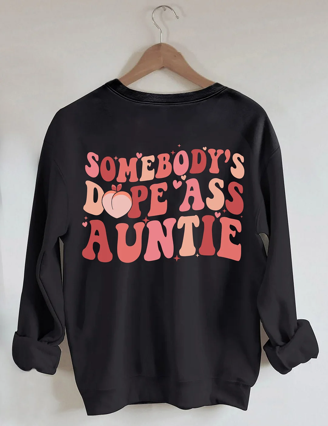 Somebody's Dope Ass Auntie Sweatshirt