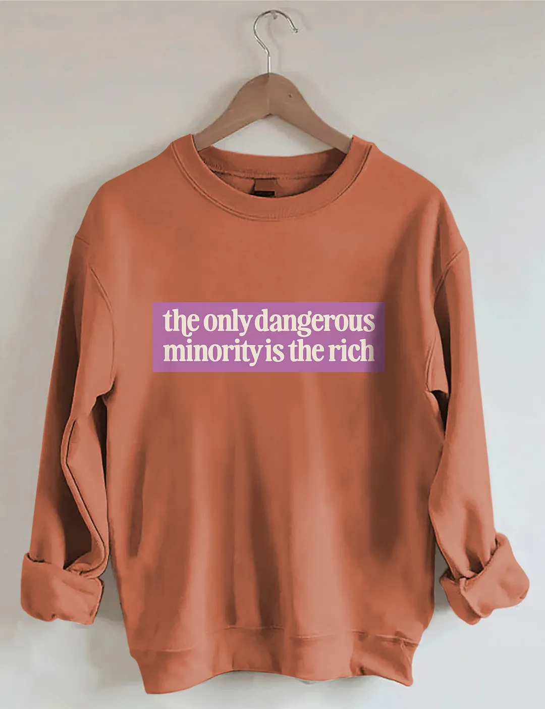 The Only Dangerous Minority Is The Rich Sweatshirt