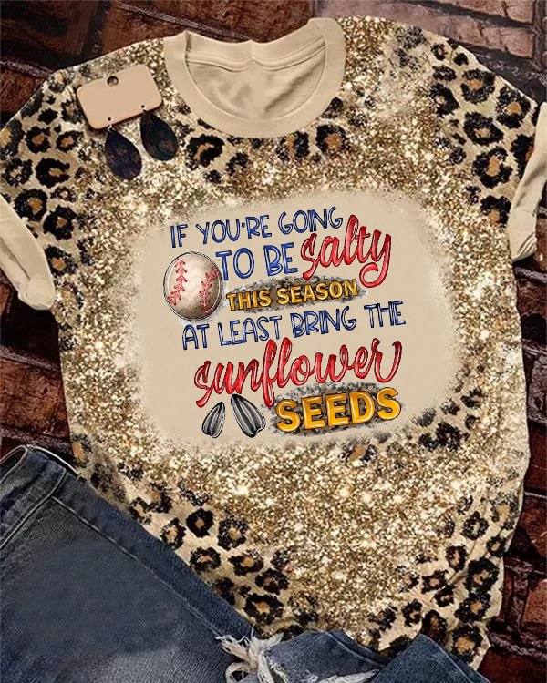 If Your Going to Be Salty This Season At Lease Bring The Sunflower Seeds Baseball Print V Neck T-shirt