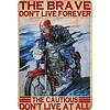 The Brave Don't Live Forever - Vintage Metal Signs - 20*30cm/30*40cm