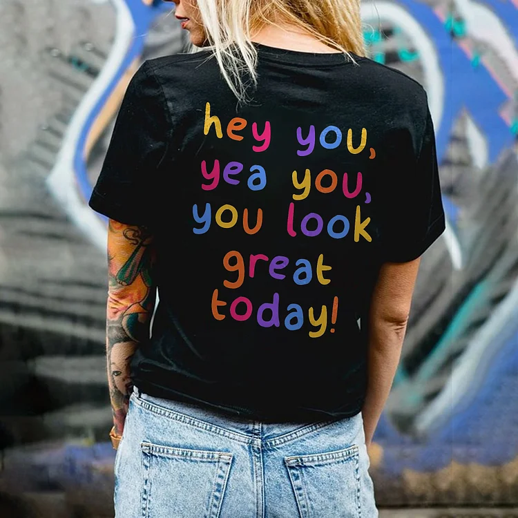 Hey You You Look Great Today Printed Women's T-shirt