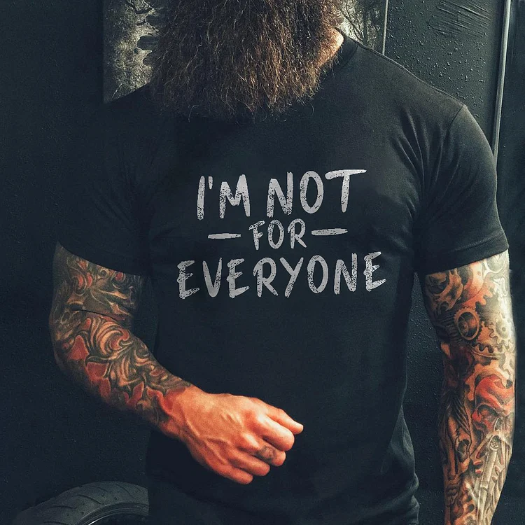 I'M NOT FOR EVERYONE Print Men's Short Sleeve T-Shirt