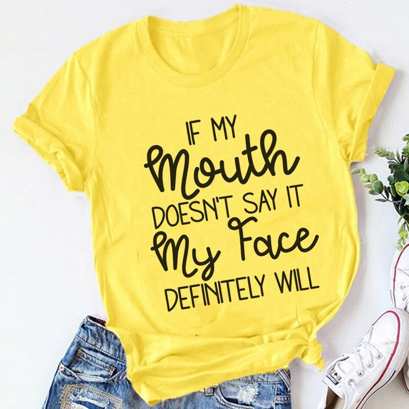 Womens If My Mouth Doesn't Say It My Face Definitely Will T Shirt Female Tops Casual T-shirt,Drop Ship