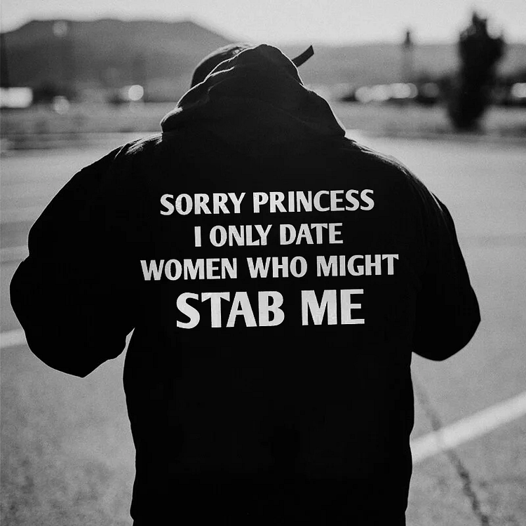 Sopula Sorry Princess I Only Date Women Who Might Stab Me Graphic Black Hoodie