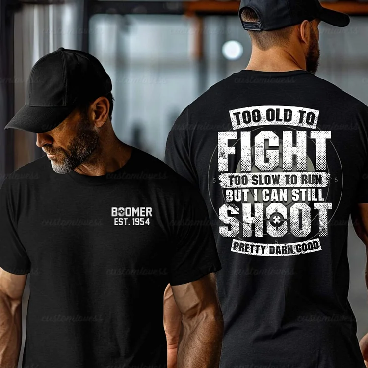 Custom TOO OLD TO FIGHT Boomer Shirt