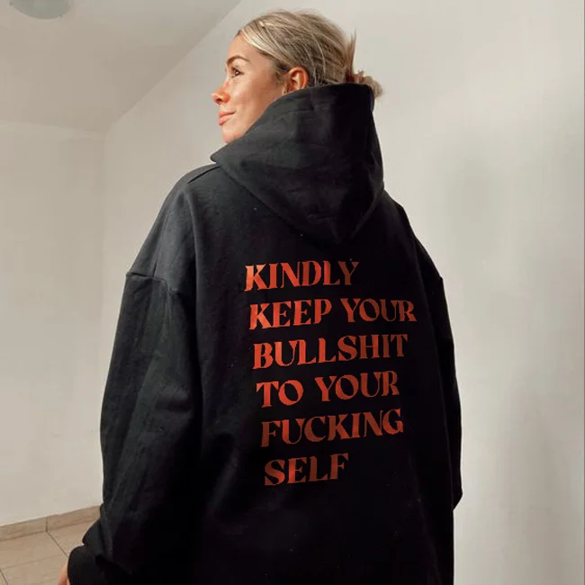 Kindly Keep Your Bullshit To Your Fucking Self Hoodie