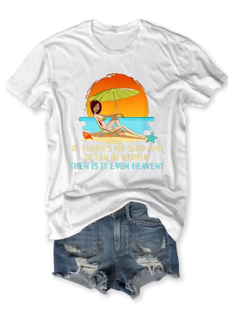 Bestdealfriday If There's No Sand And Ocean In Heaven Then Is It Even Heaven Graphic Tee