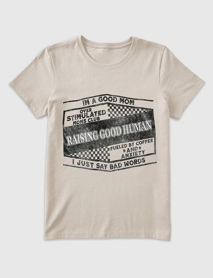Women&rsquo;s I'm A Good Mom Raising Good Human T-Shirt