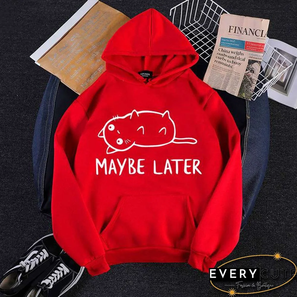 Cute Cat Maybe Later Printed Hoodies Spring Autumn Winter Long Sleeve Hooded Tops Casual Pullover Women Sweatshirt