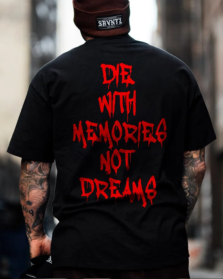 Die With Memories Not Dreams T-shirt