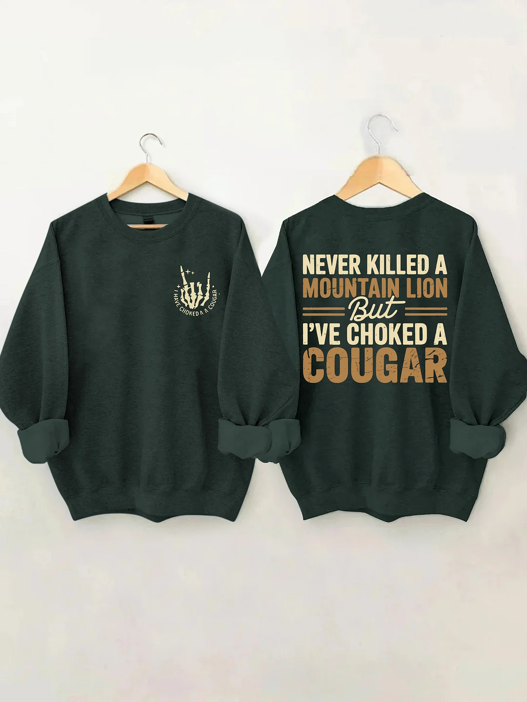 Never Killed A Mountain Lion But I've Choked A Cougar Sweatshirt