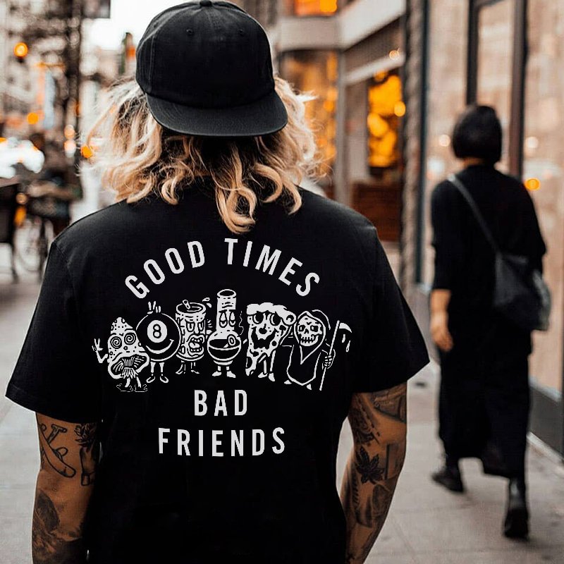Good Times Bad Friends Printed T-shirt -  