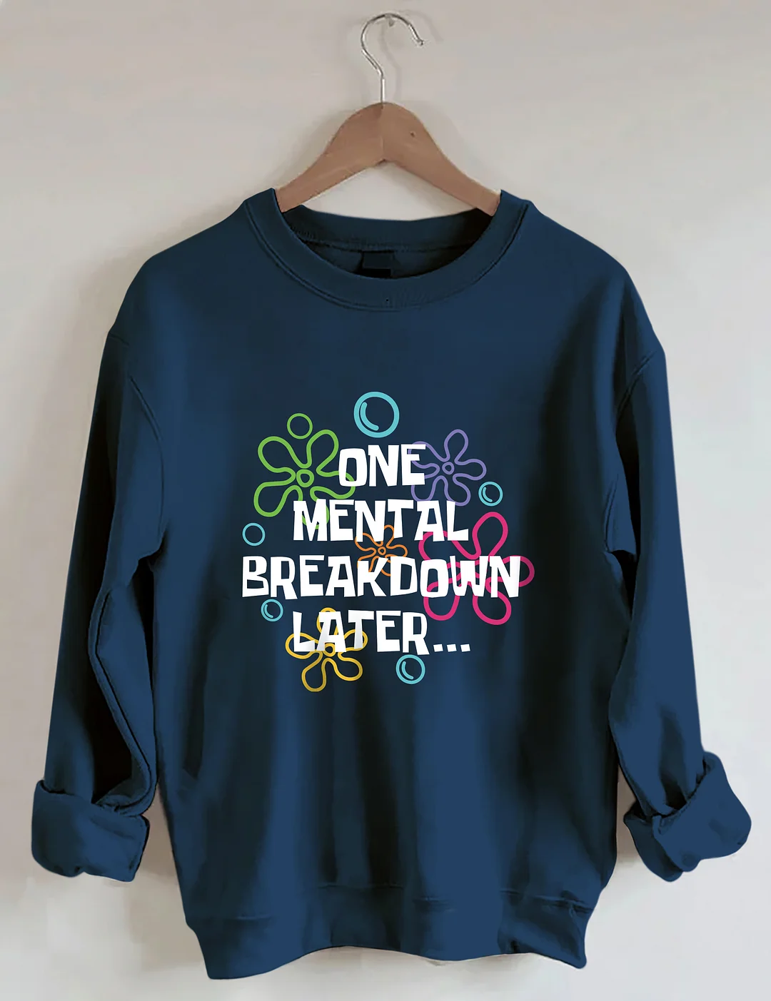 One Mental Breakdown Later Sweatshirt