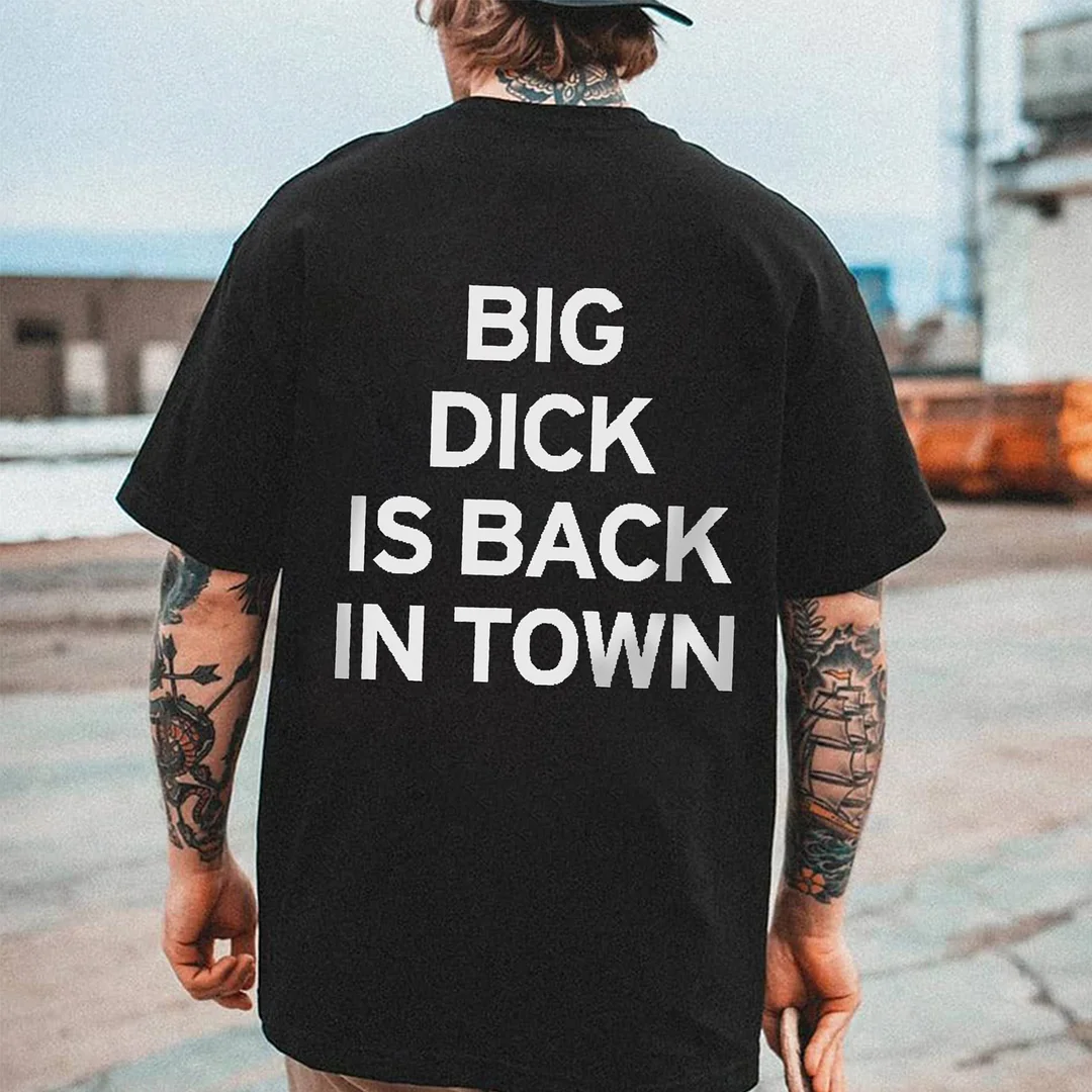 Big Dick Is Back In Town Print Men's T-shirt -  