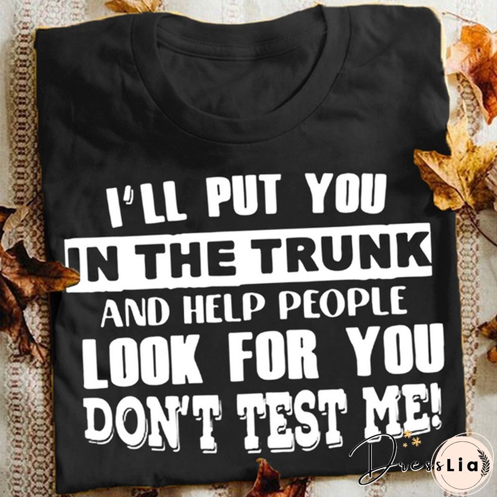 Funny Letters T-shirt for Women and Girls, Cool "I'll Put You In The Trunk..." Sayings Tee, Summer Fashion Top for Casual Wear Womens Clothes Leisure Women Tops Women Blouse Plus Size