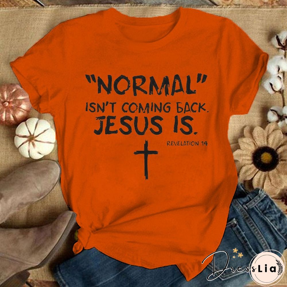 Cute Cross Normal Isn't Coming Back Jesus Is Revelation Printed T-Shirts For Women Short Sleeve Funny Round Neck Tee Shirt Casual Summer Tops