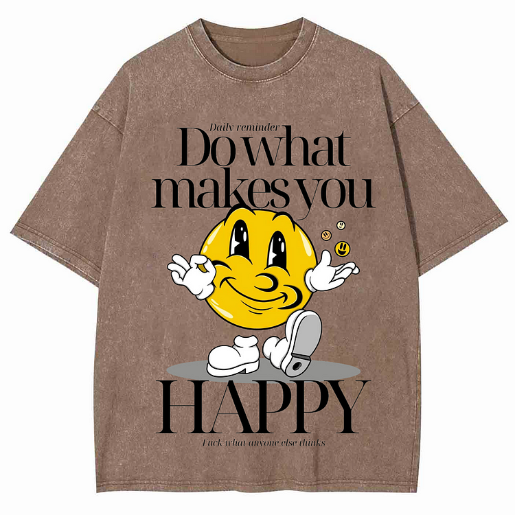 DO WHAT MAKES YOU HAPPY Unisex Washed Crew Neck Short Sleeve T-Shirt