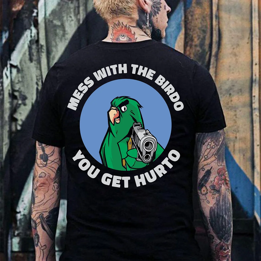 MESS WITH THE BIRDO YOU GET HURTO Bird Black Print T-Shirt